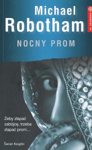 Okładka książki Nocny prom /  Michael Robotham ; z ang. przeł. Jan Kabat.