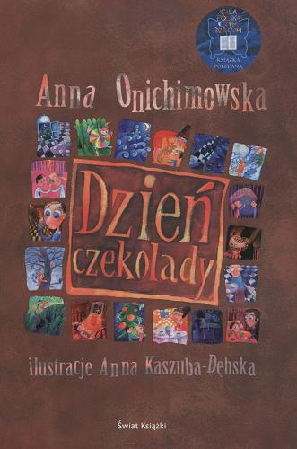 Okładka książki Dzień czekolady / Anna Onichimowska ; il. Anna Kaszuba-Dębska.