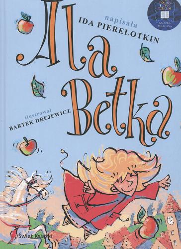Okładka książki Ala Betka / napisała Ida Pierelotkin ; il. Bartek Drejewicz.
