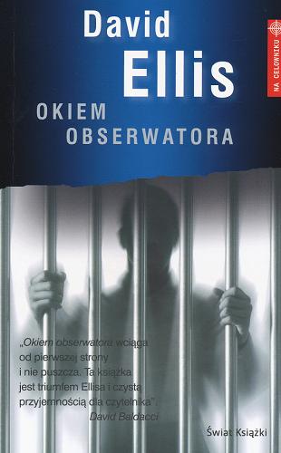 Okładka książki Okiem obserwatora / David Ellis ; z ang. przeł. Anna Krochmal, Robert Kędzierski.