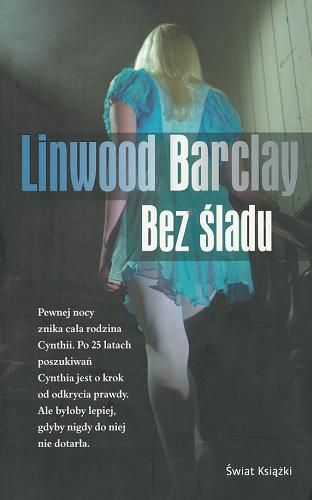 Okładka książki Bez śladu /  Linwood Barclay ; z ang. przeł. Andrzej Leszczyński.