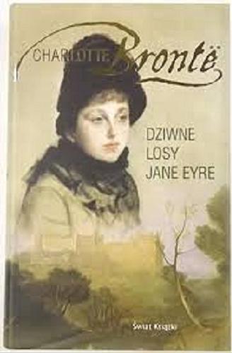 Okładka książki Dziwne losy Jane Eyre / Charlotte Brontë ; z angielskiego przełożyła Teresa Świderska.