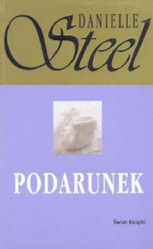 Okładka książki Podarunek / Danielle Steel ; przeł. z ang. Tomasz Wyżyński.