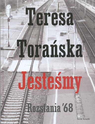 Okładka książki Jesteśmy : rozstania `68 / Teresa Torańska.