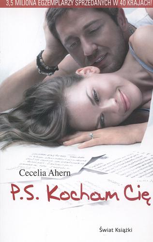 Okładka książki P.S. Kocham Cię / Cecelia Ahern ; z angielskiego przełożyła Monika Wiśniewska.