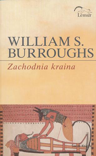 Okładka książki Zachodnia kraina / William S. Burroughs ; z angielskiego przełożył Paweł Lipszyc.