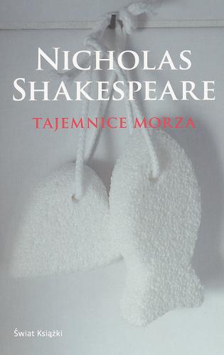 Okładka książki Tajemnice morza / Nicholas Shakespeare ; z ang. przeł. Małgorzata Żbikowska.
