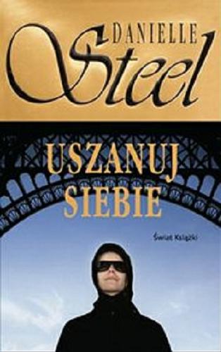 Okładka książki Uszanuj siebie / Danielle Steel ; z ang. przeł. Katarzyna Malita.