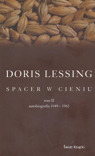 Okładka książki Spacer w cieniu T. 2 autobiografia 1949-1962 / Doris Lessing ; z angielskiego przełożyła Elżbieta Kowalewska.