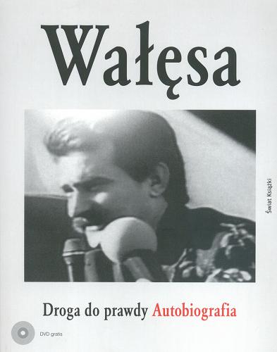 Okładka książki Droga do prawdy : autobiografia / Lech Wałęsa.