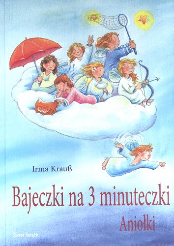 Okładka książki Bajeczki na 3 minuteczki :  aniołki / Irma Krauß ; il. Hans-Günther Döring ; z niem. przeł. Małgorzata Mirońska.