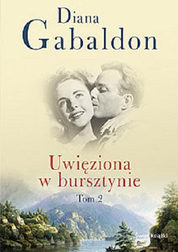 Okładka książki Uwięziona w bursztynie. T. 2 / Diana Gabaldon ; [przekł. Karolina Bober et al.].