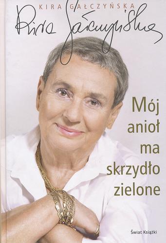 Okładka książki Mój anioł ma skrzydło zielone / Kira Gałczyńska.