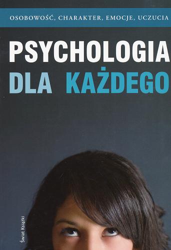 Okładka książki Psychologia dla każdego : [osobowość, charakter, emocje, uczucia] / [Paz Torrabadella] ; z hisz. przeł. Teresa Tomczyńska.
