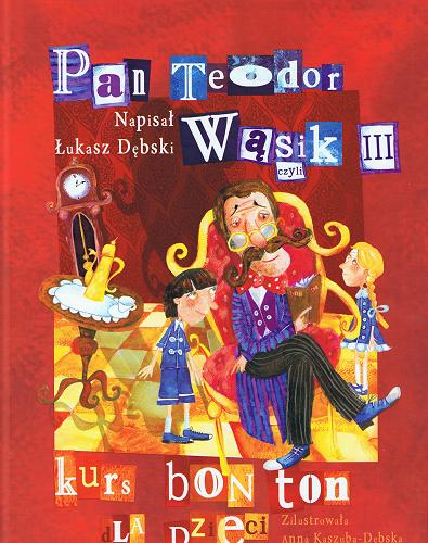 Okładka książki  Pan Teodor Wąsik III czyli Kurs bon ton dla dzieci  12