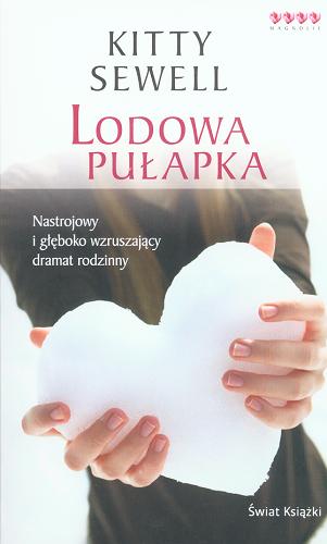 Okładka książki Lodowa pułapka /  Kitty Sewell ; z ang. przeł. Renata Gorczyńska.