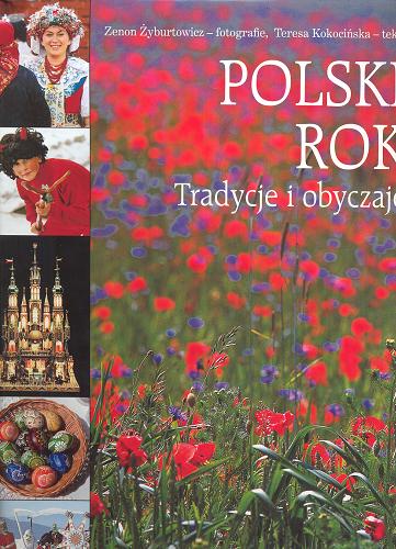 Okładka książki Polski rok : tradycje i obyczaje / Zenon Żyburtowicz fot. ; Teresa Kokocińska tekst.