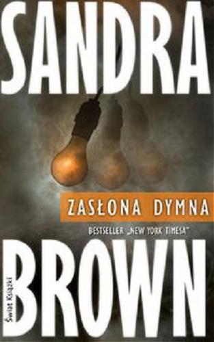 Okładka książki Zasłona dymna / Sandra Brown ; z ang. przeł. Anna Dobrzańska-Gadowska.