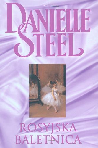 Okładka książki Rosyjska baletnica / Danielle Steel ; z ang. przeł. Paweł Adamski.