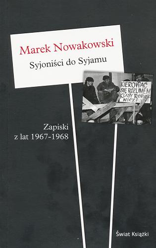 Okładka książki Syjoniści do Syjamu : zapiski z lat 1967-1968 / Marek Nowakowski.