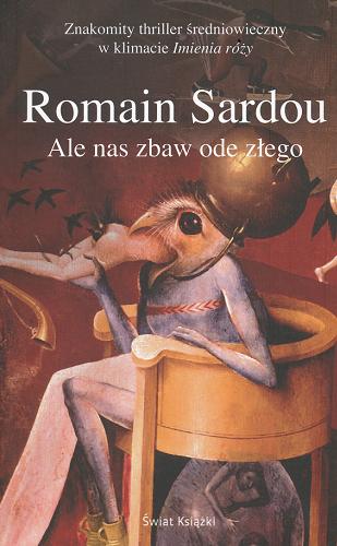 Okładka książki Ale nas zbaw ode złego / Romain Sardou ; z fr. przeł. Małgorzata Kozłowska.