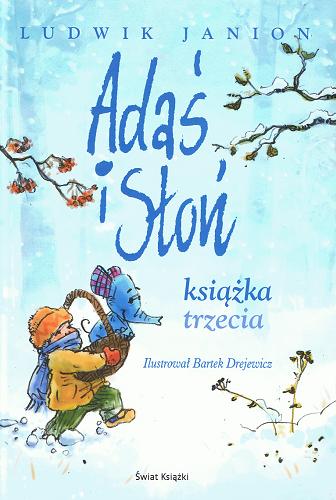 Okładka książki Adaś i słoń :  książka trzecia / Ludwik Janion ; il. Bartek Drejewicz.
