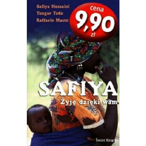 Okładka książki Safiya : żyję dzięki wam / Safiyyatu Hussaini ; Raffaele Masto ; z angielskiego przełożyła Małgorzata Żbikowska.