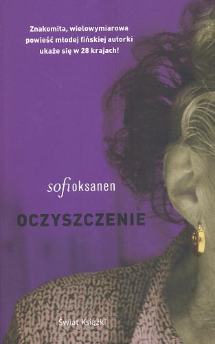 Okładka książki Oczyszczenie / Sofi Oksanen ; z fiń. przeł. Sebastian Musielak.