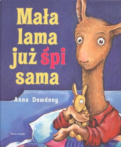 Okładka książki Mała Lama już śpi sama / napisała i zilustrowała Anna Dewdney ; z angielskiego przełożył Jerzy Nowakowski.