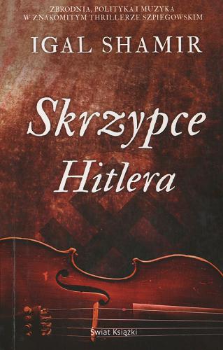 Okładka książki Skrzypce Hitlera / Igal Shamir; z fran. przeł. Andrzej Sobol-Jurczykowski.