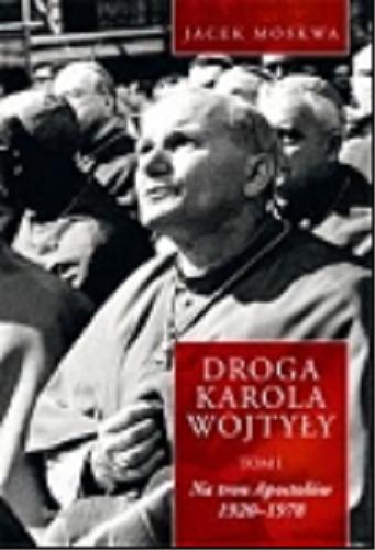 Okładka książki  Droga Karola Wojtyły. T. 1  1