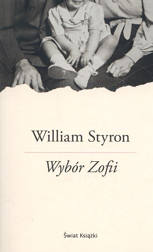 Okładka książki Wybór Zofii / William Styron ; z ang. przeł. Zbigniew Batko.