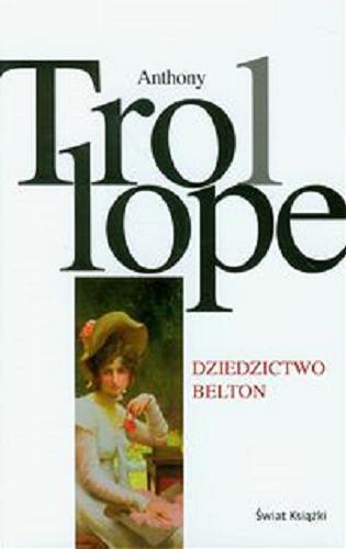 Okładka książki Dziedzictwo Belton / Anthony Trollope ; z ang. przeł. Róża Czekańska-Heymanowa.