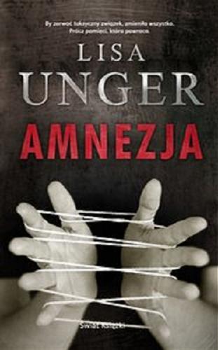 Okładka książki Amnezja / Lisa Unger ; z ang. przeł. Beata Turska.