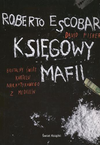 Okładka książki Księgowy mafii / Roberto Escobar, David Fisher ; z ang. prze. Grzegorz Wozniak.
