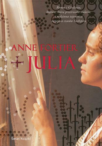 Okładka książki Julia / Anne Fortier ; z angielskiego przełożyła Maciejka Mazan.