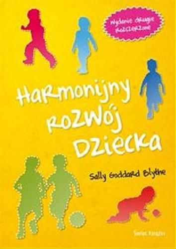 Okładka książki Harmonijny rozwój dziecka / Sally Goddard Blythe ; z ang. przeł. Paweł Karpowicz.