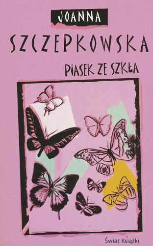 Okładka książki Piasek ze szkła / Joanna Szczepkowska.