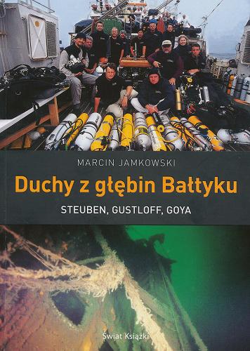 Okładka książki Duchy z głębin Bałtyki : Steuben, Gustloff, Goya / Marcin Jankowski.