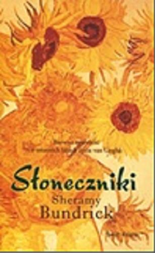 Okładka książki Słoneczniki / Sheramy Bundrick ; z języka angielskiego przełożyła Maciejka Mazan.