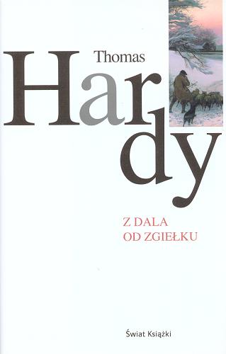 Okładka książki Z dala od zgiełku / Thomas Hardy ; z angielskiego przełożyła Róża Czekańska-Heymanowa.
