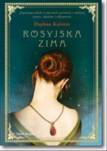 Okładka książki Rosyjska zima / Daphne Kalotay ; z ang. przeł. Ewa Morycińska-Dzius.