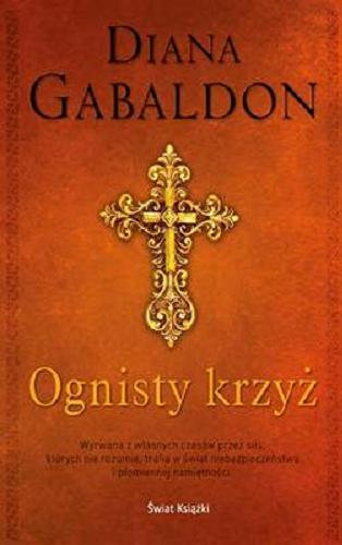 Okładka książki Ognisty krzyż / Diana Gabaldon ; [z ang. przeł.: Arkadiusz Nakoniecznik et al.].