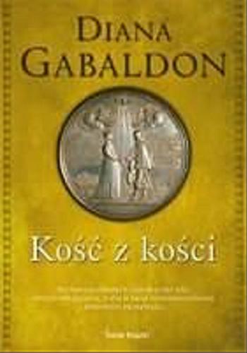 Okładka książki Kość z kości / Diana Gabaldon ; z angielskiego przełożyła Barbara Gadomska.