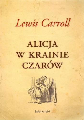 Okładka książki Alicja w Krainie Czarów / Lewis Carroll ; il. John Tenniel ; tł. Maria Morawska ; tł. Antoni Lange.