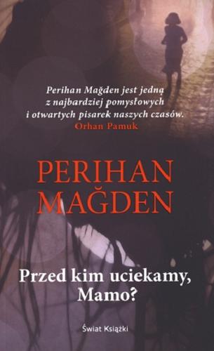 Okładka książki Przed kim uciekamy, Mamo? / Perihan Magden ; z tureckiego przełożył Marcin Błaszak.
