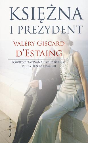 Okładka książki Księżna i prezydent / Valéry Giscard d`Estaing ; z francuskiego przełożyła Maria Fedecka-Nelken.