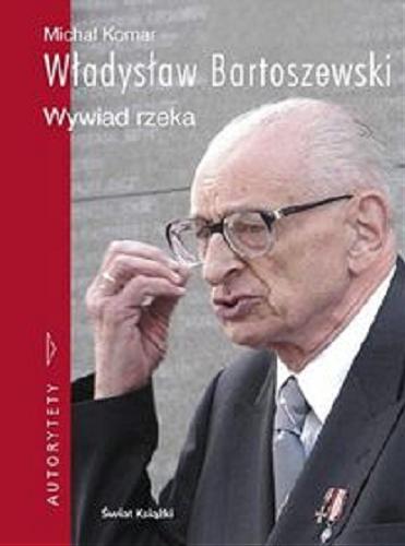 Okładka książki Władysław Bartoszewski - skąd pan jest? : wywiad rzeka [E-book] / Władysław Bartoszewski ; Michał Komar.