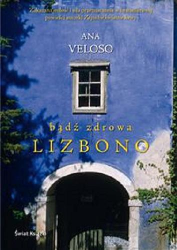 Okładka książki Bądź zdrowa Lizbono / Ana Veloso ; z niem. przeł. Magdalena Jatowska.