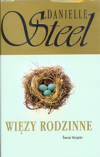 Okładka książki Więzy rodzinne / Danielle Steel ; z angielskiego przełożyła Anna Dobrzańska-Gadowska.